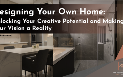 Designing Your Own Home: Unlocking Your Creative Potential and Making Your Vision a Reality