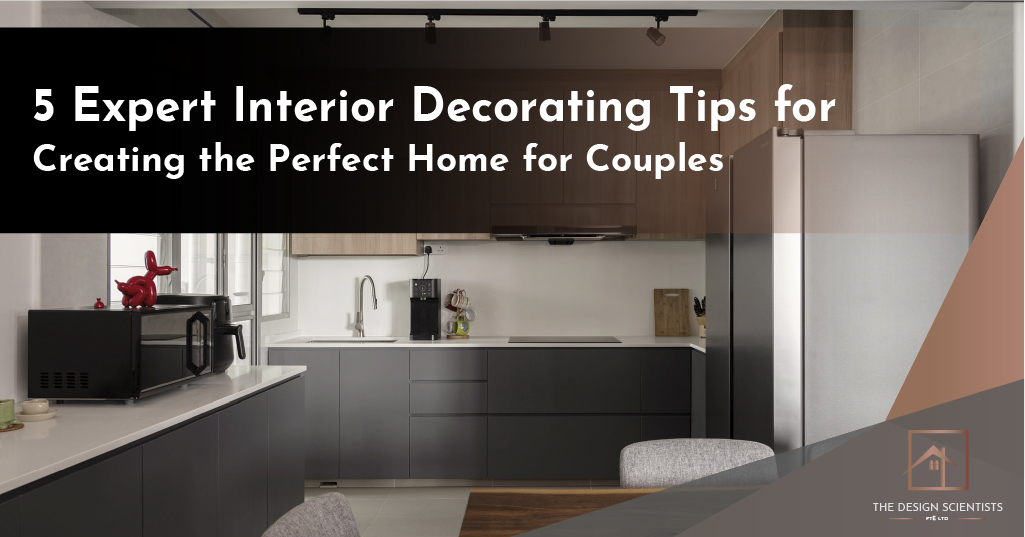 5 Expert Interior Decorating Tips for Creating the Perfect Home for Couples